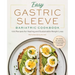 Easy Gastric Sleeve Bariatric Cookbook: 100 Recipes for Healing and Sustainable Weight Loss