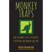 Monkeytraps: Why Everybody Tries to Control Everything and How We Can Stop