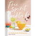 Free Spirit Cocktails: 40 Nonalcoholic Drink Recipes