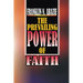 The Power of Prevailing Faith: Faith