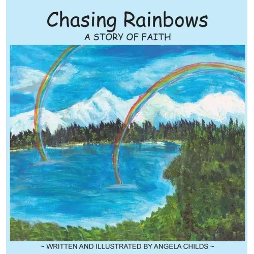 Chasing Rainbows: A Story of Faith
