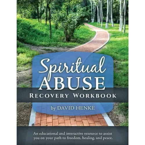 Spiritual Abuse Recovery Workbook: An educational and interactive resource to assist you on your path to freedom, healing, and peace