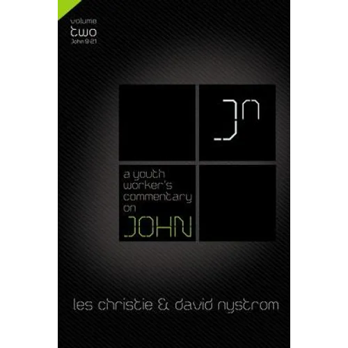 A Youth Worker's Commentary on John, Vol 2: Volume 2