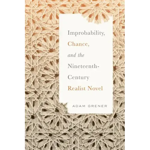 Improbability, Chance, and the Nineteenth-Century Realist Novel