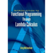 An Introduction to Functional Programming Through Lambda Calculus