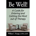 Be Well!: A Guide for Entering and Getting the Most out of Therapy