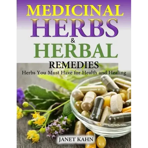 Medicinal Herbs and Herbal Remedies: Herbs You Must Have for Health and Healing