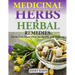 Medicinal Herbs and Herbal Remedies: Herbs You Must Have for Health and Healing