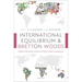 International Equilibrium and Bretton Woods: Kalecki's Alternative to Keynes and White and Its Consequences