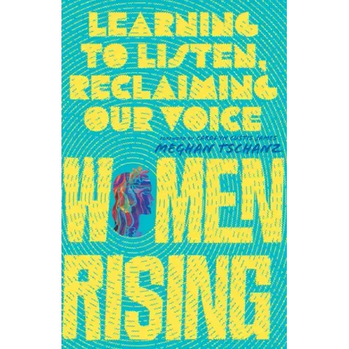 Women Rising: Learning to Listen, Reclaiming Our Voice