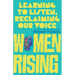 Women Rising: Learning to Listen, Reclaiming Our Voice