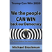 Trump Can Win 2020: We the People Can Win Back our Democracy
