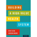 Building a High-Value Health System