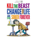 Kill the Beast, Change Your Life and Stay Sober Forever: Control Your Addiction, Fight the Urge, Quit Drinking and Find Your Path to Happines