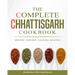 The Complete Chhattisgarh Cookbook: Where Indian Cuisine Begins