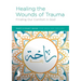 Healing the Wounds of Trauma: Finding Our Comfort in God Participant Book