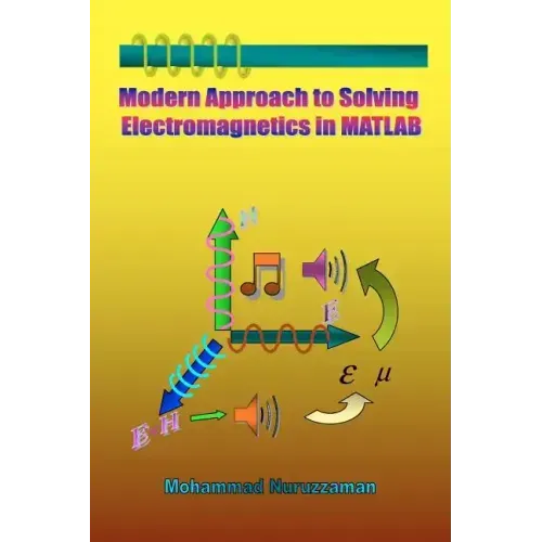 Modern Approach to Solving Electromagnetics in MATLAB