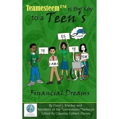 Teamesteem(TM)is the Key to a Teen's F i n a n c i a l D r e a ms