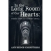In the Long Room of Our Hearts: Where Love and Memory Dwell
