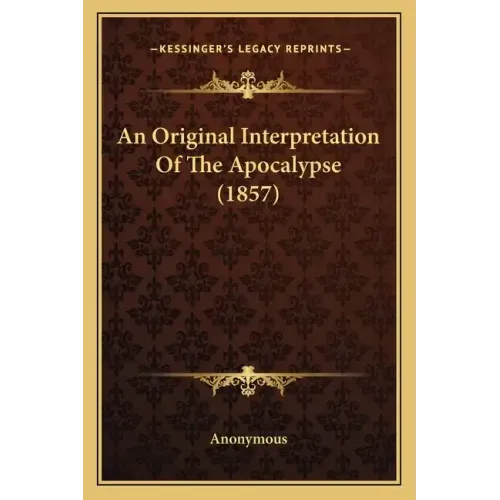 An Original Interpretation of the Apocalypse (1857)