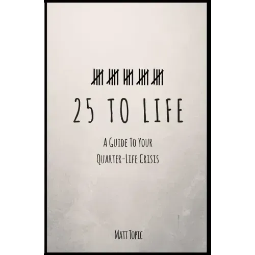 25 to Life: A Guide To Navigating Your Quarter Life Crisis