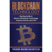 Blockchain Technology: Starting Guide to Bitcoin, Blockchain Technology, Cryptocurrencies and ICOs