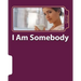 I Am Somebody