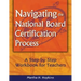 Navigating the National Board Certification Process: A Step-by-Step Workbook for Teachers