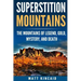 Superstition Mountains: The Mountains of Legend, Gold, Mystery, and Death