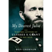 My Dearest Julia: The Wartime Letters of Ulysses S. Grant to His Wife