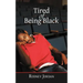 Tired of Being Black