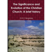 The Significance and Evolution of the Christian Church: A Brief History