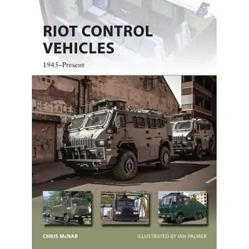 Riot Control Vehicles: 1945-Present