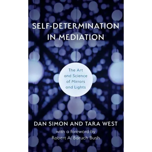 Self-Determination in Mediation: The Art and Science of Mirrors and Lights