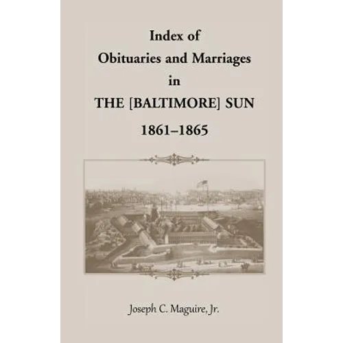 Index of Obituaries and Marriages of The (Baltimore) Sun, 1861-1865