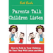 Parents Talk, Children Listen: How to Talk to Your Children So That They Will Listen and Obey