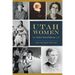 Utah Women: Pioneers, Poets and Politicians