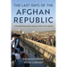 The Last Days of the Afghan Republic: A Doomed Evacuation Twenty Years in the Making