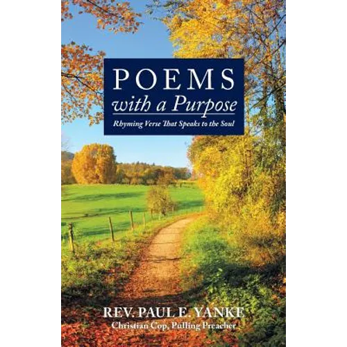 Poems with a Purpose: Rhyming Verse That Speaks to the Soul