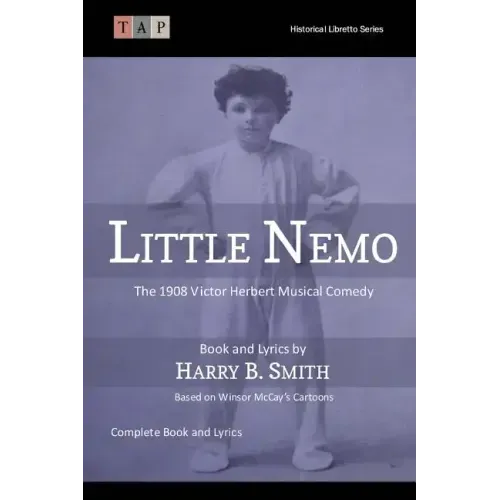 Little Nemo: The 1908 Victor Herbert Musical Comedy: Complete Book and Lyrics