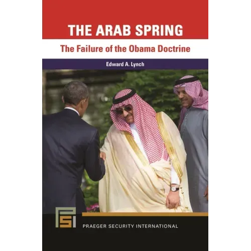The Arab Spring: The Failure of the Obama Doctrine