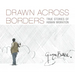 Drawn Across Borders: True Stories of Human Migration
