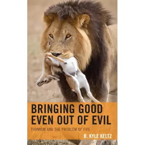 Bringing Good Even Out of Evil: Thomism and the Problem of Evil