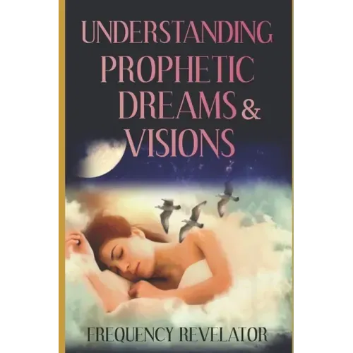 Understanding Prophetic Dreams and Visions