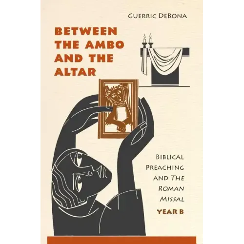 Between the Ambo and the Altar: Biblical Preaching and the Roman Missal, Year B