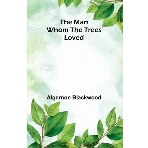 The Man Whom the Trees Loved
