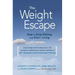 The Weight Escape: How to Stop Dieting and Start Living