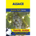 Alsace Travel Guide (Quick Trips Series): Sights, Culture, Food, Shopping & Fun