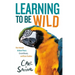 Learning to Be Wild (a Young Reader's Adaptation): How Animals Achieve Peace, Create Beauty, and Raise Families