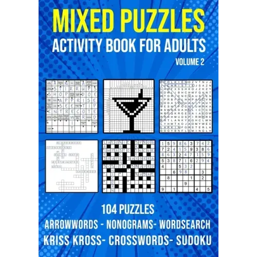 Mixed Puzzle Activity Book for Adults Volume 2: Arrowwords, Crossword, Kriss Kross, Word Search, Sudoku & Nonogram Variety Puzzlebook (UK Version)